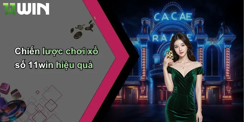 Chiến lược chơi xổ số 11win hiệu quả